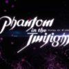 Phantom in the twilight - la recensione anime