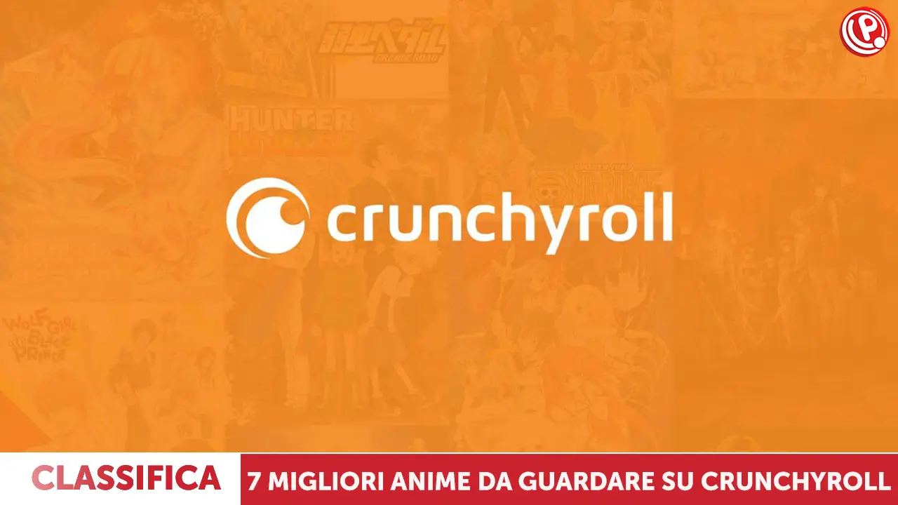 TOP 7 dei migliori anime da guardare su Crunchyroll