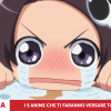 Top 5 anime che ti faranno versare tante lacrime