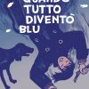 Quando tutto diventò blu - la recensione del fumetto