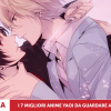 Anime bl e yaoi da vedere: i migliori boys’ love in streaming in italia Anime bl e yaoi da vedere: i migliori boys’ love in streaming in italia