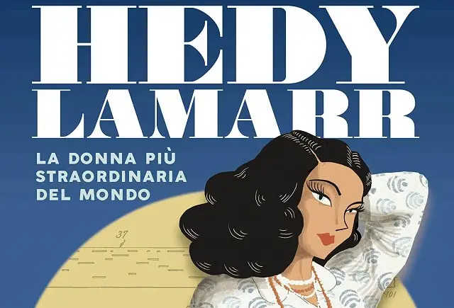 Hedy Lamarr: la donna più straordinaria del mondo
