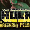 The treshing place, lo speciale di the immortal hulk