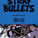 Stray bullets 3 altri tizi - la recensione