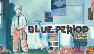 Blue period: il capitolo di aprile verrà rimandato!