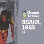 Osamushi collection, questo mese arriva osaka, 1945