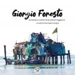Giorgio foresto: la vita del pittore fuggiasco in un libro dedicato