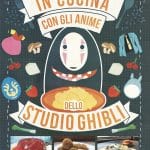 In cucina con gli anime dello studio ghibli