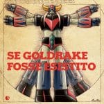Se goldrake fosse esistito, il volume è già in libreria