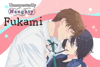 Unexpectedly naughty fukami, la serie yaoi il 6 aprile