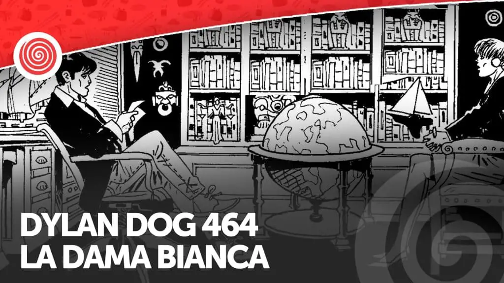 Dylan dog 464, la dama bianca - la nostra recensione Dylan dog 464, la dama bianca - la nostra recensione