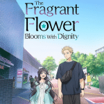 The fragrant flower blooms with dignity, anime il 7 settembre The fragrant flower blooms with dignity, anime il 7 settembre
