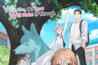 With you, our love will make it through, ecco il nuovo trailer
