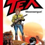 Sergio bonelli editore presenta tex. Mezzosangue, il 21 ottobre in libreria e fumetteria
