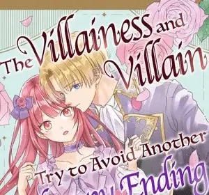 The villainess and villain try to avoid another unhappy ending, termina il manga