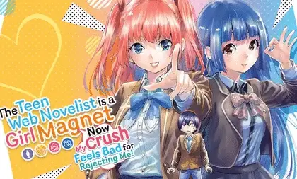 The teen web novelist is a girl magnet, termina il manga
