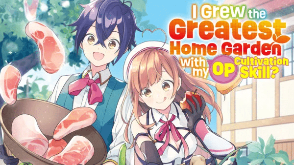 I Grew the Greatest Home Garden with my OP Cultivation Skill? termina il manga