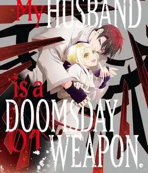 My husband is a doomsday weapon, termina il manga